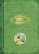 Beltane: Rituales, recetas y tradiciones para el Primero de Mayo - Beltane: Rituals, Recipes & Lore for May Day