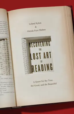 Recuperar el arte perdido de la lectura: La búsqueda de lo verdadero, lo bueno y lo bello - Recovering the Lost Art of Reading: A Quest for the True, the Good, and the Beautiful