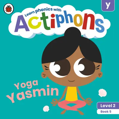 Actiphons Nivel 2 Libro 5 Yoga Yasmin: ¡Aprende fonética y sé activo con Actiphons! - Actiphons Level 2 Book 5 Yoga Yasmin: Learn Phonics and Get Active with Actiphons!