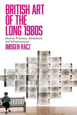 Arte británico de los largos años ochenta: Prácticas, exposiciones e infraestructuras diversas - British Art of the Long 1980s: Diverse Practices, Exhibitions and Infrastructures