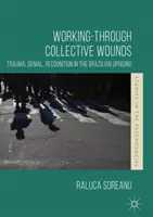 Trabajando a través de las heridas colectivas: Trauma, negación y reconocimiento en el levantamiento brasileño - Working-Through Collective Wounds: Trauma, Denial, Recognition in the Brazilian Uprising