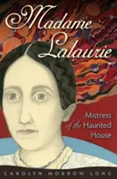 Madame Lalaurie, señora de la casa encantada - Madame Lalaurie, Mistress of the Haunted House