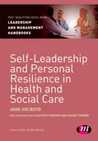 Autoliderazgo y resiliencia personal en la atención sanitaria y social - Self-Leadership and Personal Resilience in Health and Social Care