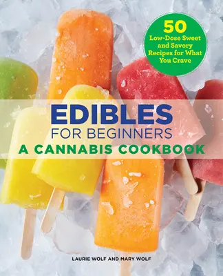 Comestibles para principiantes: Un libro de cocina de cannabis - Edibles for Beginners: A Cannabis Cookbook