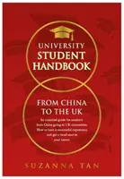 MANUAL DEL ESTUDIANTE UNIVERSITARIO De China al Reino Unido - Una guía esencial para los estudiantes de China que van a las universidades del Reino Unido. Cómo tener una expe - UNIVERSITY STUDENT HANDBOOK From China to the UK - An essential guide for students from China going to UK universities. How to have a successful expe