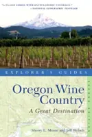 Guía del explorador Región vinícola de Oregón: Un gran destino - Explorer's Guide Oregon Wine Country: A Great Destination