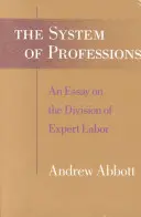 El sistema de profesiones: Ensayo sobre la división del trabajo especializado - The System of Professions: An Essay on the Division of Expert Labor