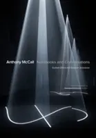 Anthony McCall Cuadernos y Conversaciones - Anthony McCall: Notebooks and Conversations