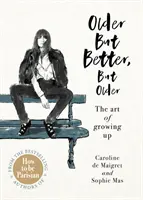 Older but Better, pero Older - De los autores de How To Be Parisian - Older but Better, but Older - From the authors of How To Be Parisian