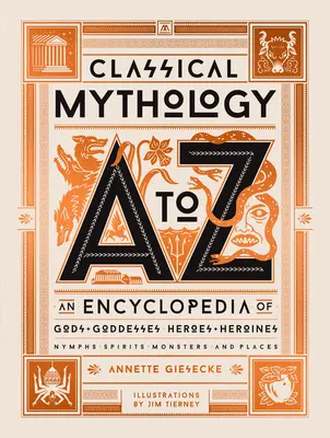 Mitología clásica de la A a la Z: Enciclopedia de dioses y diosas, héroes y heroínas, ninfas, espíritus, monstruos y lugares - Classical Mythology A to Z: An Encyclopedia of Gods & Goddesses, Heroes & Heroines, Nymphs, Spirits, Monsters, and Places