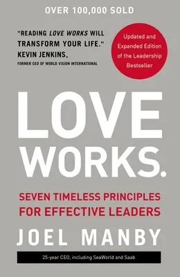 El amor funciona: Siete principios eternos para líderes eficaces - Love Works: Seven Timeless Principles for Effective Leaders