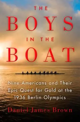 Los chicos del barco: Nueve estadounidenses y su épica búsqueda del oro en los Juegos Olímpicos de Berlín de 1936 - The Boys in the Boat: Nine Americans and Their Epic Quest for Gold at the 1936 Berlin Olympics