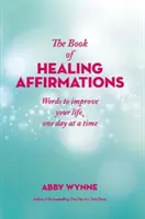 Libro de Afirmaciones Curativas - Palabras para mejorar su vida, un día a la vez - Book of Healing Affirmations - Words to improve your life, one day at a time