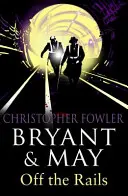 Bryant and May Off the Rails (Bryant and May 8) - (Bryant & May Libro 8) - Bryant and May Off the Rails (Bryant and May 8) - (Bryant & May Book 8)