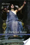 La habitación oscura: Mujeres, poder y espiritismo en la Inglaterra victoriana tardía - The Darkened Room: Women, Power, and Spiritualism in Late Victorian England