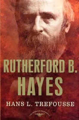 Rutherford B. Hayes: La serie de los presidentes americanos: El 19º Presidente, 1877-1881 - Rutherford B. Hayes: The American Presidents Series: The 19th President, 1877-1881