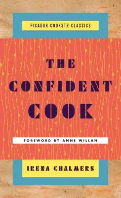 The Confident Cook: Recetas básicas y cómo ampliarlas - The Confident Cook: Basic Recipes and How to Build on Them