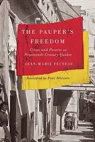 La libertad del mendigo: Crimen y pobreza en el Quebec del siglo XIX - The Pauper's Freedom: Crime and Poverty in Nineteenth-Century Quebec