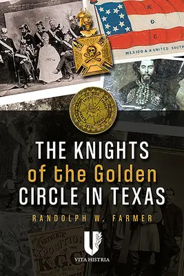 Los Caballeros del Círculo Dorado en Texas: Cómo una sociedad secreta dio forma a un estado - The Knights of the Golden Circle in Texas: How a Secret Society Shaped a State