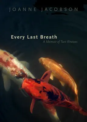 Hasta el último aliento: Memoria de dos enfermedades - Every Last Breath: A Memoir of Two Illnesses