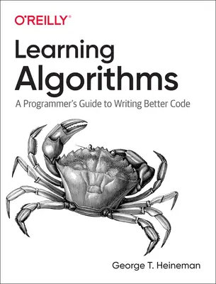 Aprendizaje de algoritmos: Guía del programador para escribir mejor código - Learning Algorithms: A Programmer's Guide to Writing Better Code