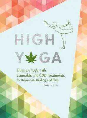 High Yoga: Mejora el Yoga con Tratamientos de Cannabis y CBD para Relajación, Curación y Gozo (Regalo para Amante del Yoga, Libro de Cannabis f - High Yoga: Enhance Yoga with Cannabis and CBD Treatments for Relaxation, Healing, and Bliss (Gift for Yoga Lover, Cannabis Book f