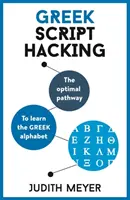 El pirateo de la escritura griega: El camino óptimo para aprender el alfabeto griego - Greek Script Hacking: The Optimal Pathway to Learn the Greek Alphabet