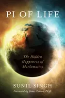 Pi de la vida: La felicidad oculta de las matemáticas - Pi of Life: The Hidden Happiness of Mathematics