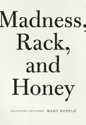 Locura, Rack y Miel: Conferencias recopiladas - Madness, Rack, and Honey: Collected Lectures