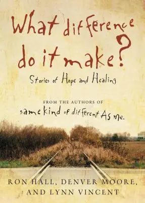 ¿Qué más da? Historias de esperanza y curación - What Difference Do It Make?: Stories of Hope and Healing