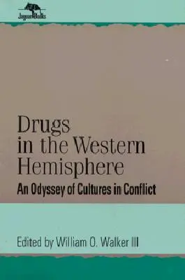 Drogas en el hemisferio occidental: Una odisea de culturas en conflicto - Drugs in the Western Hemisphere: An Odyssey of Cultures in Conflict