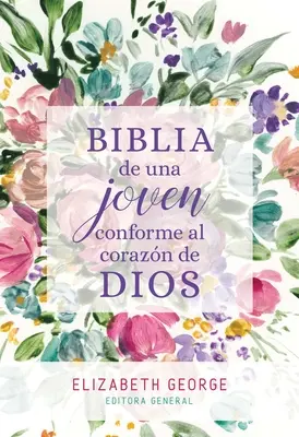 Biblia de Una Joven Conforme Al Corazn De Dios: Tapa Dura - Biblia de Una Joven Conforme Al Corazn de Dios: Tapa Dura