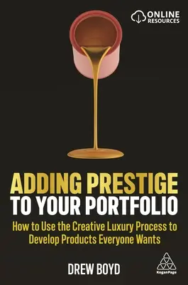 Cómo añadir prestigio a su cartera: cómo utilizar el proceso creativo del lujo para desarrollar productos que gusten a todo el mundo - Adding Prestige to Your Portfolio: How to Use the Creative Luxury Process to Develop Products Everyone Wants