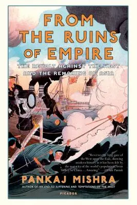 Desde las ruinas del Imperio: La rebelión contra Occidente y la reconstrucción de Asia - From the Ruins of Empire: The Revolt Against the West and the Remaking of Asia