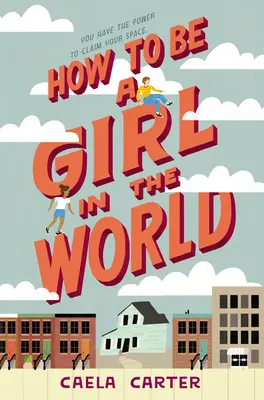 Cómo ser una chica en el mundo - How to Be a Girl in the World