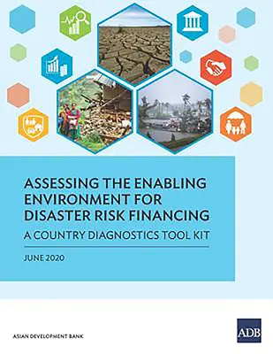 Evaluación del entorno propicio para la financiación del riesgo de desastres: A Country Diagnostics Toolkit - Assessing the Enabling Environment for Disaster Risk Financing: A Country Diagnostics Toolkit