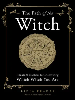 El Camino De La Bruja: Rituales y prácticas para descubrir qué bruja eres - The Path of the Witch: Rituals & Practices for Discovering Which Witch You Are