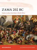 Zama 202 a.C.: Escipión aplasta a Aníbal en el norte de África - Zama 202 BC: Scipio Crushes Hannibal in North Africa