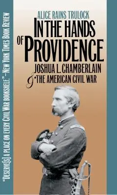 En manos de la Providencia: Joshua L. Chamberlain y la guerra civil estadounidense - In the Hands of Providence: Joshua L. Chamberlain and the American Civil War