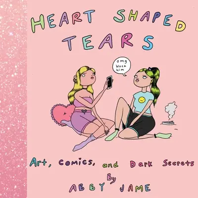 Lágrimas en forma de corazón: Arte, cómic y secretos oscuros - Heart Shaped Tears: Art, Comics and Dark Secrets