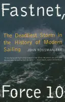 Fastnet, Fuerza 10: La tormenta más mortífera de la historia de la vela moderna - Fastnet, Force 10: The Deadliest Storm in the History of Modern Sailing