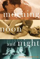 Mañana, tarde y noche: Erotica para parejas - Morning, Noon and Night: Erotica for Couples