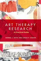 Investigación en arteterapia - Guía práctica (Betts Donna (George Washington University)) - Art Therapy Research - A Practical Guide (Betts Donna (George Washington University))