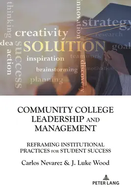 Liderazgo y gestión de Community College: Reformulación de las prácticas institucionales para el éxito de los estudiantes - Community College Leadership and Management: Reframing Institutional Practices for Student Success