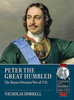 Pedro el Grande humillado: La guerra ruso-otomana de 1711 - Peter the Great Humbled: The Russo-Ottoman War of 1711