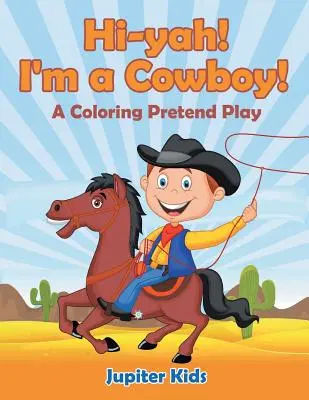 ¡Hola! ¡Soy un vaquero! (Un juego de simulación para colorear) - Hi-yah! I'm a Cowboy! (A Coloring Pretend Play)