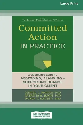 Acción comprometida en la práctica: Guía del clínico para evaluar, planificar y apoyar el cambio en su cliente - Committed Action in Practice: A Clinician's Guide to Assessing, Planning, and Supporting Change in Your Client