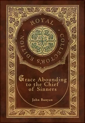 Grace Abounding to the Chief of Sinners (Edición Real para Coleccionistas) (Tapa dura laminada con sobrecubierta) - Grace Abounding to the Chief of Sinners (Royal Collector's Edition) (Case Laminate Hardcover with Jacket)