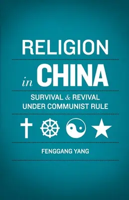 Religión en China: Supervivencia y renacimiento bajo el régimen comunista - Religion in China: Survival and Revival Under Communist Rule