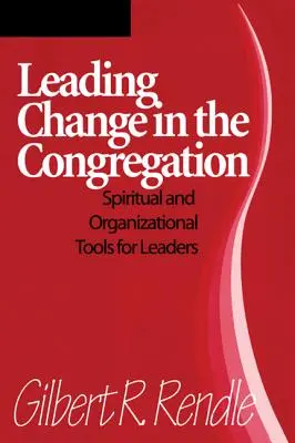 Liderar el cambio en la congregación: Herramientas espirituales y organizativas para líderes - Leading Change in the Congregation: Spiritual & Organizational Tools for Leaders